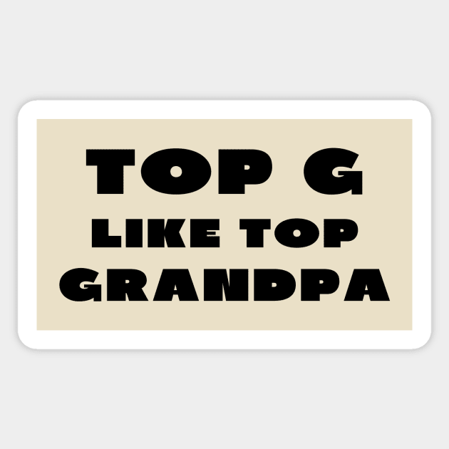 Top g like top grandpa Sticker by IOANNISSKEVAS